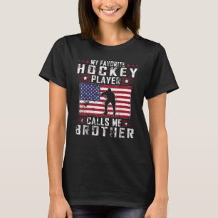 Mens My Favourite Hockey Player Calls Me Brother F T-Shirt