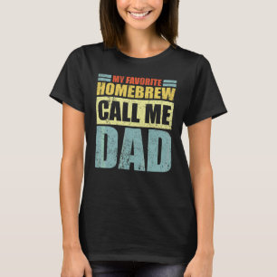 Mens My Favourite Homebrew Calls Me Dad Father's T-Shirt