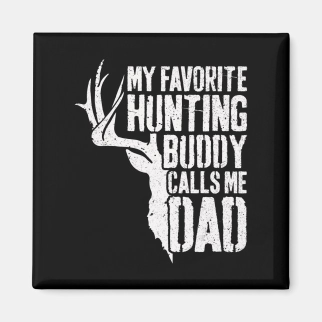 Mens My Favourite Hunting Buddy Calls Me Dad  Deer Magnet (Front)