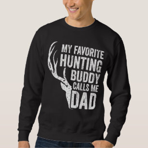 Mens My Favourite Hunting Buddy Calls Me Dad Deer Sweatshirt