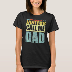 Mens  My Favourite Janitor Calls Me Dad Father's D T-Shirt