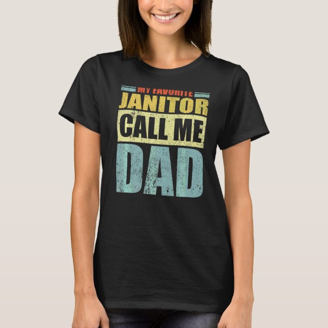 Mens  My Favourite Janitor Calls Me Dad Father's D T-Shirt (Front)