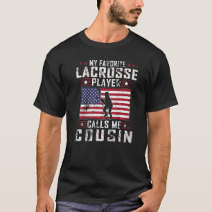 Mens My Favourite Lacrosse Player Calls Me Cousin T-Shirt