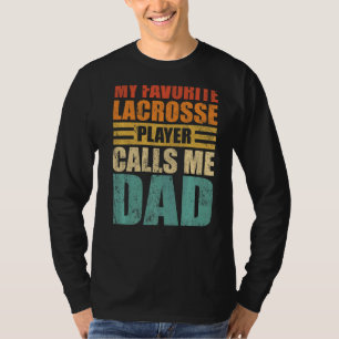 Mens My Favourite Lacrosse Player Calls Me Dad Fat T-Shirt