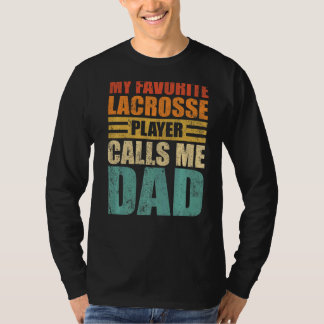 Mens My Favourite Lacrosse Player Calls Me Dad Fat T-Shirt