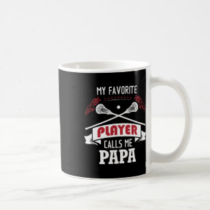Mens My Favourite Lacrosse Player Calls Me Papa Coffee Mug