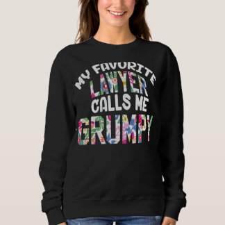 Mens My Favourite Lawyer Calls Me Grumpy Proud Gra Sweatshirt