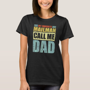 Mens  My Favourite Mailman Calls Me Dad Father's D T-Shirt