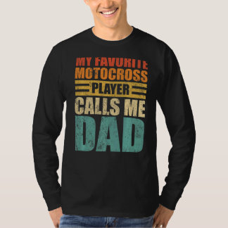 Mens My Favourite Motocross Player Calls Me Dad Fa T-Shirt