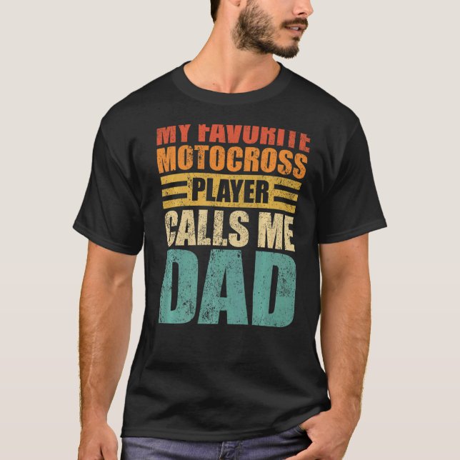 Mens My Favourite Motocross Player Calls Me Dad Fa T-Shirt (Front)