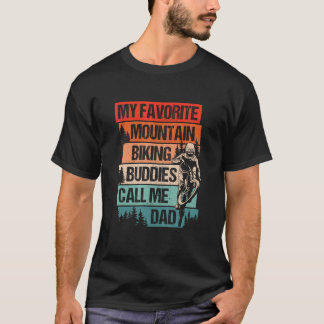 Mens My Favourite Mountain Biking Buddies Call Me T-Shirt