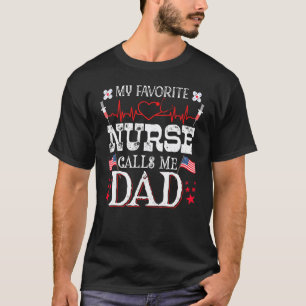 Mens My Favourite Nurse Calls Me Dad Father's Day  T-Shirt