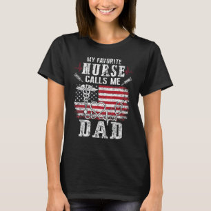 Mens My Favourite Nurse Calls Me Dad Funny Fathers T-Shirt