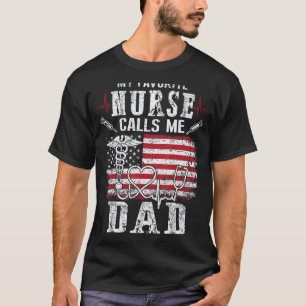 Mens My Favourite Nurse Calls Me Dad Funny Fathers T-Shirt