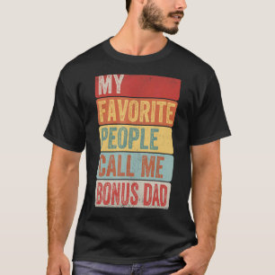 Mens My Favourite People Call Me Bonus Dad For Fa T-Shirt