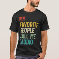 Mens My Favourite People Call Me Daddio Father's D