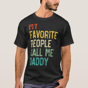 Mens My Favourite People Call Me Daddy Father's Da T-Shirt