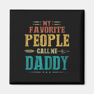 Mens My Favourite People Call Me Daddy Funny Fathe Magnet