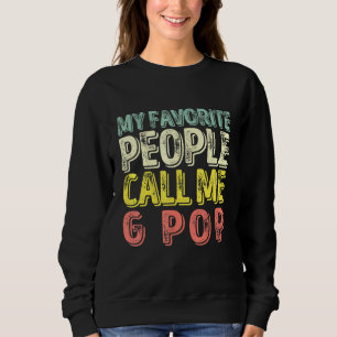 Mens My Favourite People Call Me G Pop Dad Father Sweatshirt