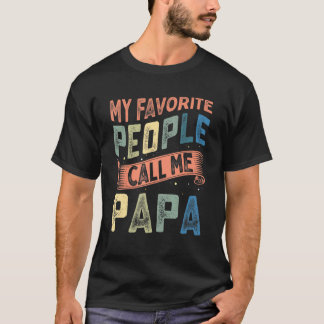 Mens My Favourite People Call Me Papa  Dad Father T-Shirt