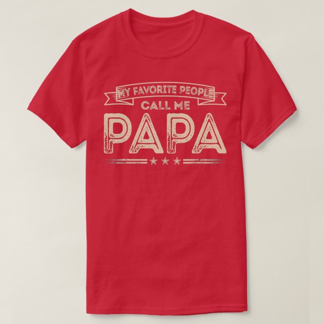 Mens My Favourite People Call Me Papa Funny Dad Pa T-Shirt (Design Front)
