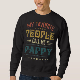 Mens My Favourite People Call Me Pappy Funny Fathe Sweatshirt