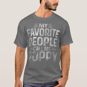 Mens My favourite people call me Poppy Best Ever F T-Shirt