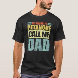 Mens  My Favourite Petanque Calls Me Dad Father's  T-Shirt