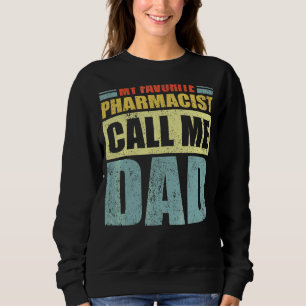 Mens My Favourite Pharmacist Calls Me Dad Father' Sweatshirt