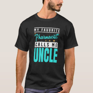 Mens My Favourite Pharmacist Calls Me Uncle Pharma T-Shirt