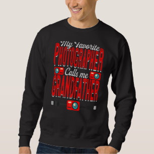 Mens My Favourite Photographer Calls Me Grandfathe Sweatshirt