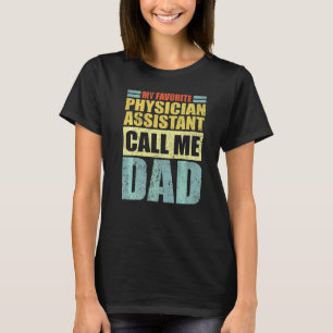 Mens My Favourite Physician Assistant Calls Me Dad T-Shirt