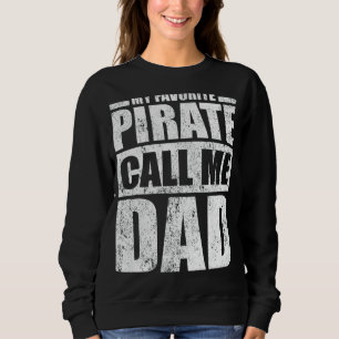 Mens  My Favourite Pirate Calls Me Dad Father's Da Sweatshirt