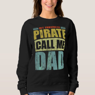 Mens  My Favourite Pirate Calls Me Dad Father's Da Sweatshirt