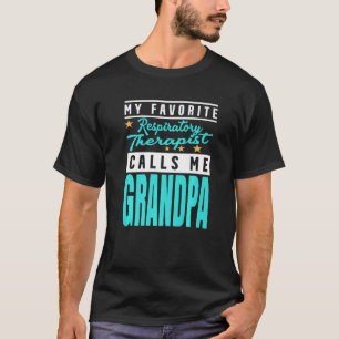 Mens My Favourite Respiratory Therapist Calls Me G T-Shirt