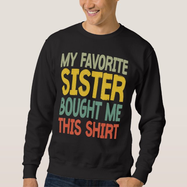 Mens My Favourite Sister Bought Me This Shirt (Front)