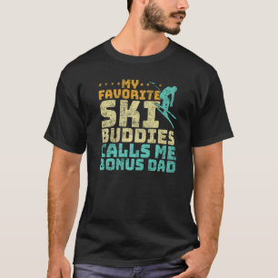 Mens My Favourite Ski Buddies Call Me Bonus Dad Sk T-Shirt