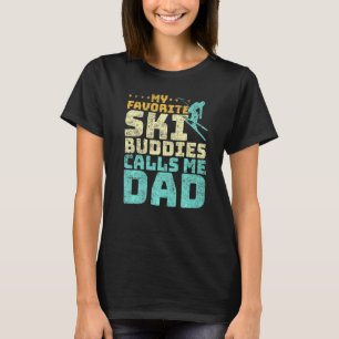 Mens My Favourite Ski Buddies Calls Me Dad Skiing T-Shirt