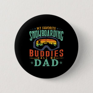 Mens My Favourite Snowboarding Buddies Call Me Dad 6 Cm Round Badge