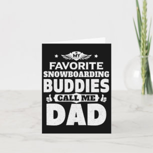 Mens My Favourite Snowboarding Buddies Call Me Dad Card