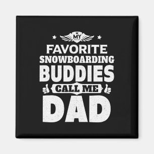 Mens My Favourite Snowboarding Buddies Call Me Dad Magnet