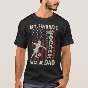 Mens My Favourite Soccer Player Calls Me Dad US Fl T-Shirt
