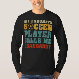 Mens My Favourite Soccer Player Calls Me Grandaddy T-Shirt