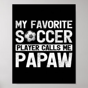 Mens My Favourite Soccer Player Calls Me Papaw Fat Poster