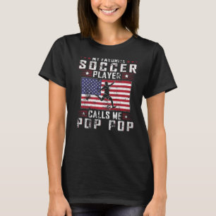 Mens My Favourite Soccer Player Calls Me Pop Pop F T-Shirt