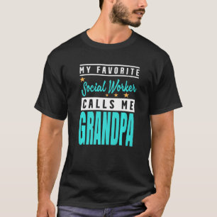 Mens My Favourite Social Worker Calls Me Grandpa T-Shirt