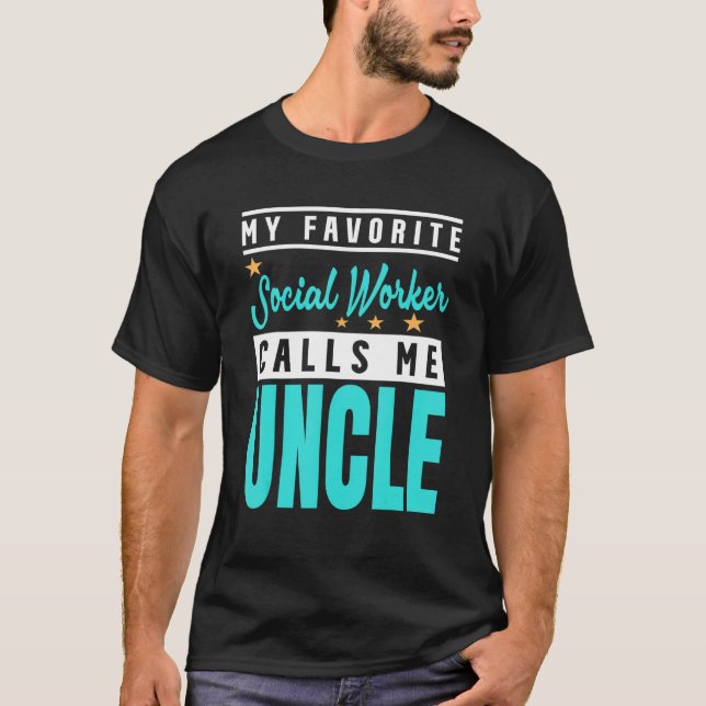Mens My Favourite Social Worker Calls Me Uncle 1 T-Shirt (Front)