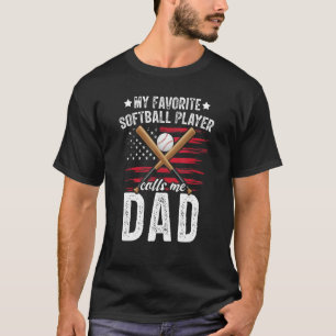 Mens My Favourite Softball Player Calls Me Dad So T-Shirt