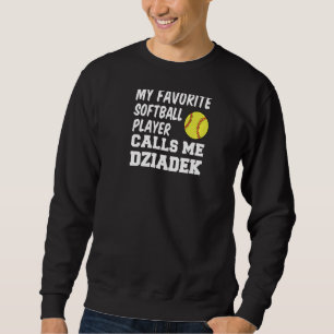 Mens My Favourite Softball Player Calls Me Dziadek Sweatshirt