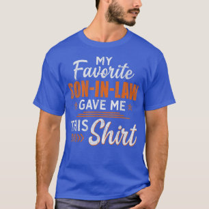 Mens My Favourite Son In Law Gave Me This  Funny F T-Shirt